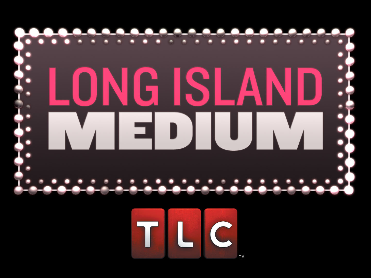 Long Island Medium TLC - Sundays @ 8 p.m. 